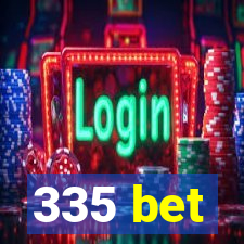 335 bet